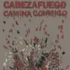 Cabezafuego - Camina Conmigo